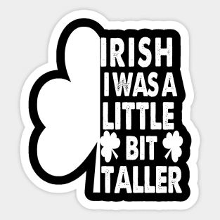 Irish I Was A Little Bit Taller Celebrate St Patricks Day Tee Sticker